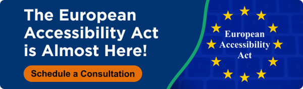 The European Accessibility Act is Almost Here - Schedule a Consultation