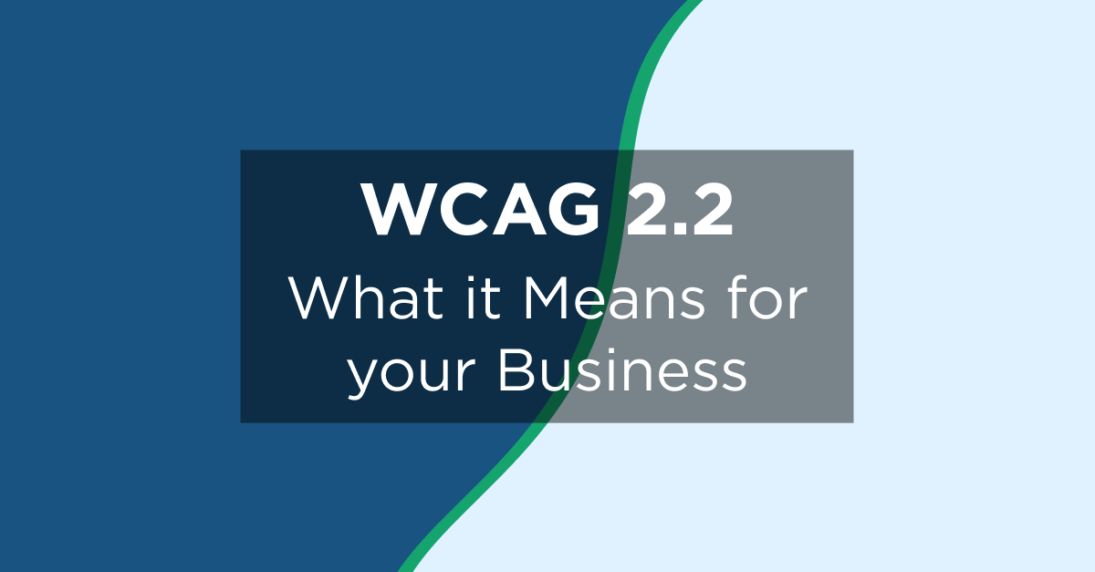 WCAG 2.2 is here! What it means for your business